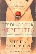 Feeding Your Appetites: Satisfy Your Wants, Needs, and Desires Without Compromising Yourself Feeding Your Appetites: Satisfy Your Wants, Needs, and Desires Without Compromising Yourself
