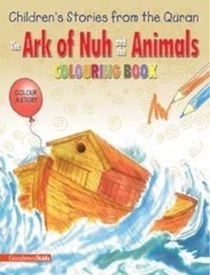 Ark of Nuh and the Animals Colouring Book, The Ark of Nuh and the Animals Colouring Book, The