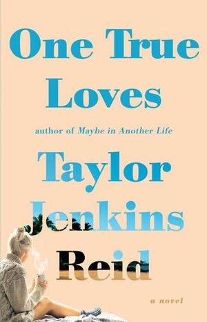 One True Loves: A Novel One True Loves: A Novel