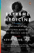 Extreme Medicine: How Exploration Transformed Medicine in the Twentieth Century Extreme Medicine: How Exploration Transformed Medicine in the Twentieth Century
