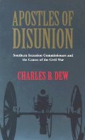 Apostles of Disunion: Southern Secession Commissioners and the Causes of the Civil War (A Nation Divided: Studies in the Civil War Era) Apostles of Disunion: Southern Secession Commissioners and the Causes of the Civil War (A Nation Divided: Studies in the Civil War Era)