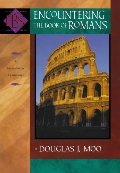 Encountering the Book of Romans: A Theological Survey (Encountering Biblical Studies) Encountering the Book of Romans: A Theological Survey (Encountering Biblical Studies)