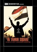 In Tahrir Square: 18 Days of Egypt's Unfinished Revolution In Tahrir Square: 18 Days of Egypt's Unfinished Revolution