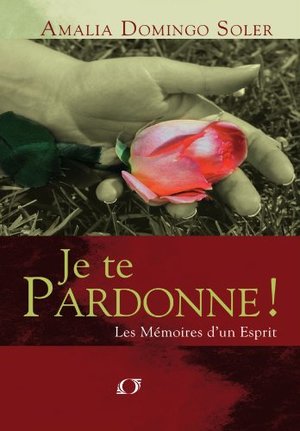 JE TE PARDONNE ! LES MEMOIRES D'UN ESPRIT JE TE PARDONNE ! LES MEMOIRES D'UN ESPRIT