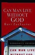Can Man Live Without God Can Man Live Without God