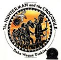 Hunterman and the Crocodile: A West African Folktale, The Hunterman and the Crocodile: A West African Folktale, The