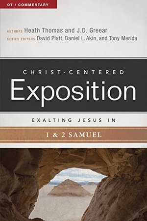 Exalting Jesus in 1 & 2 Samuel (Christ-Centered Exposition Commentary) Exalting Jesus in 1 & 2 Samuel (Christ-Centered Exposition Commentary)