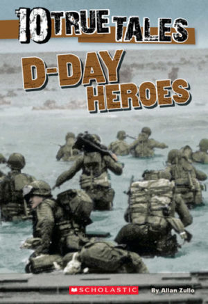 10 True Tales D-Day Heroes 10 True Tales D-Day Heroes