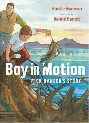 Boy in Motion: Rick Hansen's Story Boy in Motion: Rick Hansen's Story