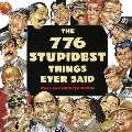 776 Stupidest Things Ever Said 776 Stupidest Things Ever Said