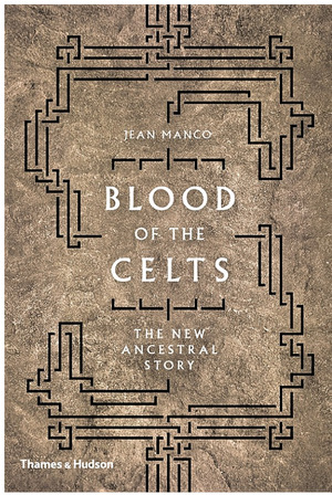 Blood of the Celts: The New Ancestral Story Blood of the Celts: The New Ancestral Story