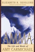 Amma: The Life and Words of Amy Carmichael Amma: The Life and Words of Amy Carmichael