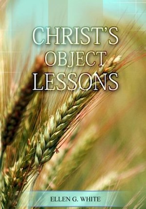 Christ Object Lessons Christ Object Lessons