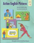 Action English Pictures: Activities for Total Physical Response Action English Pictures: Activities for Total Physical Response