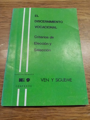 El discernimiento vocacional. Criterios de elección y selección El discernimiento vocacional. Criterios de elección y selección