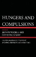 Hungers and Compulsions: The Psychodynamic Treatment of Eating Disorders and Addictions Hungers and Compulsions: The Psychodynamic Treatment of Eating Disorders and Addictions