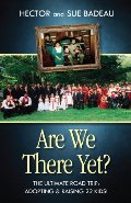 Are We There Yet?: Adopting and Raising 22 Kids! Are We There Yet?: Adopting and Raising 22 Kids!