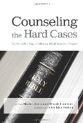 Counseling the Hard Cases: True Stories Illustrating the Sufficiency of God's Resources in Scripture Counseling the Hard Cases: True Stories Illustrating the Sufficiency of God's Resources in Scripture