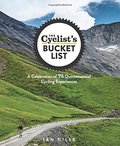 Cyclist's Bucket List: A Celebration of 75 Quintessential Cycling Experiences, The Cyclist's Bucket List: A Celebration of 75 Quintessential Cycling Experiences, The