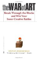 War of Art: Break Through the Blocks and Win Your Inner Creative Battles, The War of Art: Break Through the Blocks and Win Your Inner Creative Battles, The