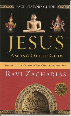 Jesus Among Other Gods: The Absolute Claims of the Christian Message (Facilitator's Guide) Jesus Among Other Gods: The Absolute Claims of the Christian Message (Facilitator's Guide)