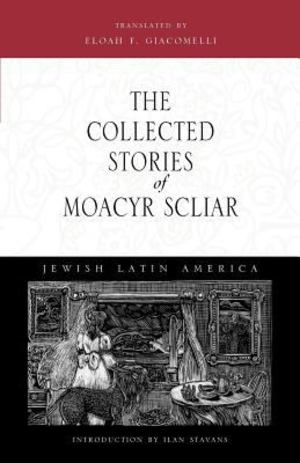 Collected Stories of Moacyr Scliar, The Collected Stories of Moacyr Scliar, The