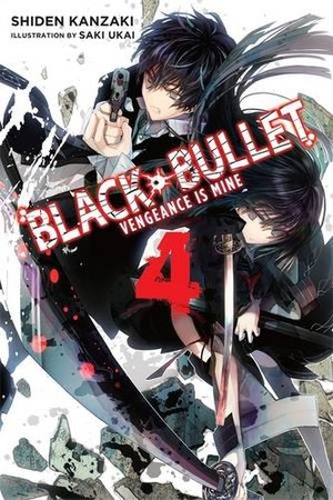 Black Bullet, Vol. 04: Vengeance is Mine Black Bullet, Vol. 04: Vengeance is Mine