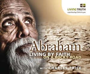 Abraham Living By Faith on a Rocky Road Abraham Living By Faith on a Rocky Road