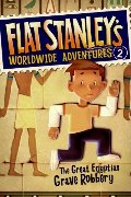 Flat Stanley's Worldwide Adventures #2: The Great Egyptian Grave Robbery Flat Stanley's Worldwide Adventures #2: The Great Egyptian Grave Robbery