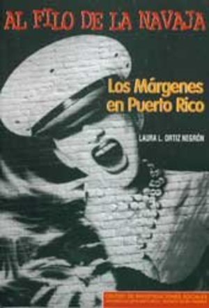Al filo de la navaja: Los márgenes en Puerto Rico Al filo de la navaja: Los márgenes en Puerto Rico