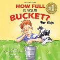 How Full Is Your Bucket? For Kids How Full Is Your Bucket? For Kids