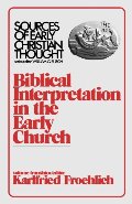 Biblical Interpretation in the Early Church (Sources of Early Christian Thought) Biblical Interpretation in the Early Church (Sources of Early Christian Thought)