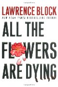 All the Flowers Are Dying (Matthew Scudder Mysteries) All the Flowers Are Dying (Matthew Scudder Mysteries)