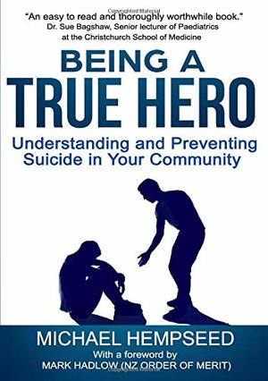 Being A True Hero:: Understanding and Preventing Suicide in Your Community Being A True Hero:: Understanding and Preventing Suicide in Your Community