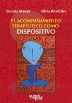 ACOMPAÑAMIENTO TERAPEUTICO COMO DISPOSITIVO, EL ACOMPAÑAMIENTO TERAPEUTICO COMO DISPOSITIVO, EL