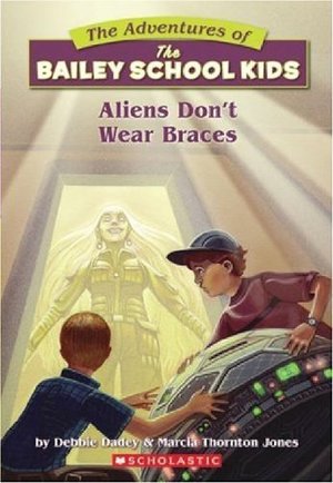 Aliens Don't Wear Braces (Bailey School Kids #07) Aliens Don't Wear Braces (Bailey School Kids #07)
