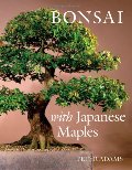 Bonsai with Japanese Maples Bonsai with Japanese Maples