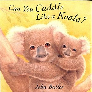Can You Cuddle Like a Koala? Can You Cuddle Like a Koala?