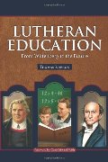 Lutheran Education: From Wittenberg to the Future Lutheran Education: From Wittenberg to the Future