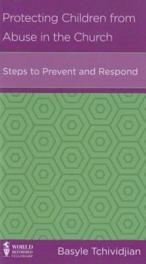 Protecting Children from Abuse in the Church Protecting Children from Abuse in the Church