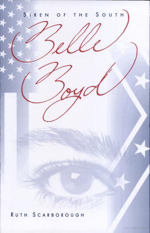 Belle Boyd: Siren of the South Belle Boyd: Siren of the South