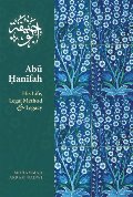 Abu Hanifah: His Life, Legal Method & Legacy Abu Hanifah: His Life, Legal Method & Legacy