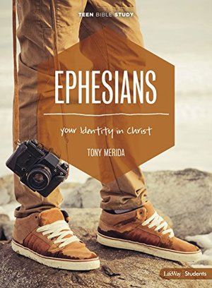 Ephesians - Teen Bible Study: Your Identity In Christ Ephesians - Teen Bible Study: Your Identity In Christ