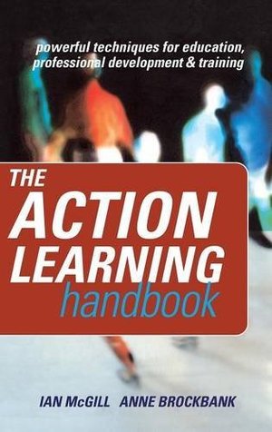 Action Learning Handbook: Powerful Techniques for Education, Professional Development and Training, The Action Learning Handbook: Powerful Techniques for Education, Professional Development and Training, The