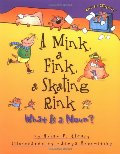 Mink, a Fink, a Skating Rink: What Is a Noun?, A Mink, a Fink, a Skating Rink: What Is a Noun?, A