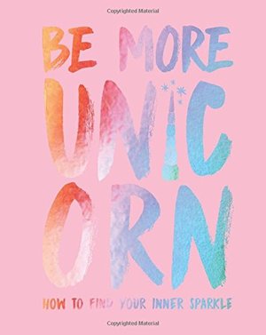 Be More Unicorn Be More Unicorn