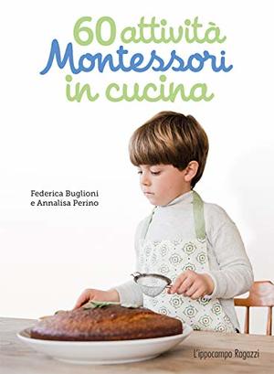 60 attività Montessori in cucina. Ediz. illustrata 60 attività Montessori in cucina. Ediz. illustrata