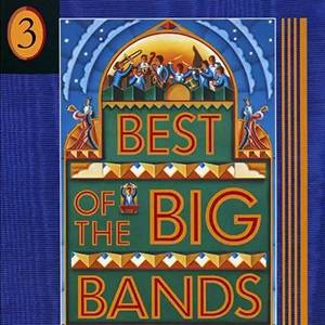 Best of the Big Bands, Vol. 3 Best of the Big Bands, Vol. 3