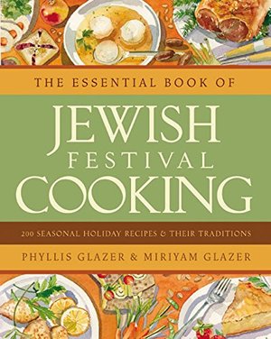 Essential Book of Jewish Festival Cooking: 200 Seasonal Holiday Recipes and Their Traditions, The Essential Book of Jewish Festival Cooking: 200 Seasonal Holiday Recipes and Their Traditions, The