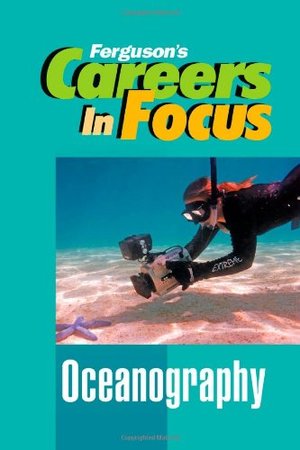 Oceanography (Ferguson's Careers in Focus) Oceanography (Ferguson's Careers in Focus)